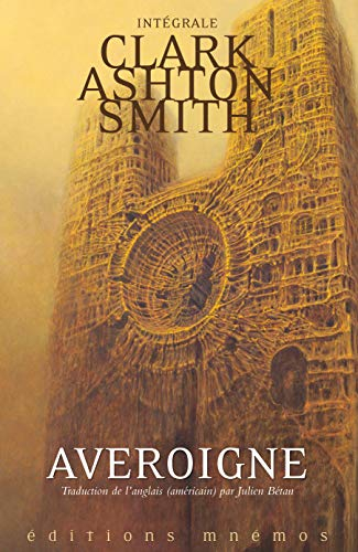 Intégrale Clark Ashton Smith. Vol. 3. Averoigne & autres mondes : intégrale