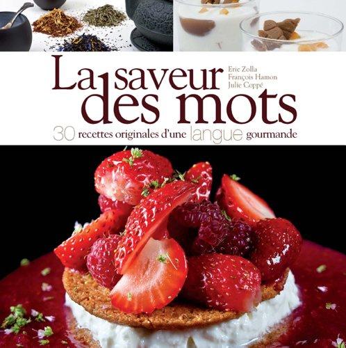 La saveur des mots : 30 recettes originales d'une langue gourmande