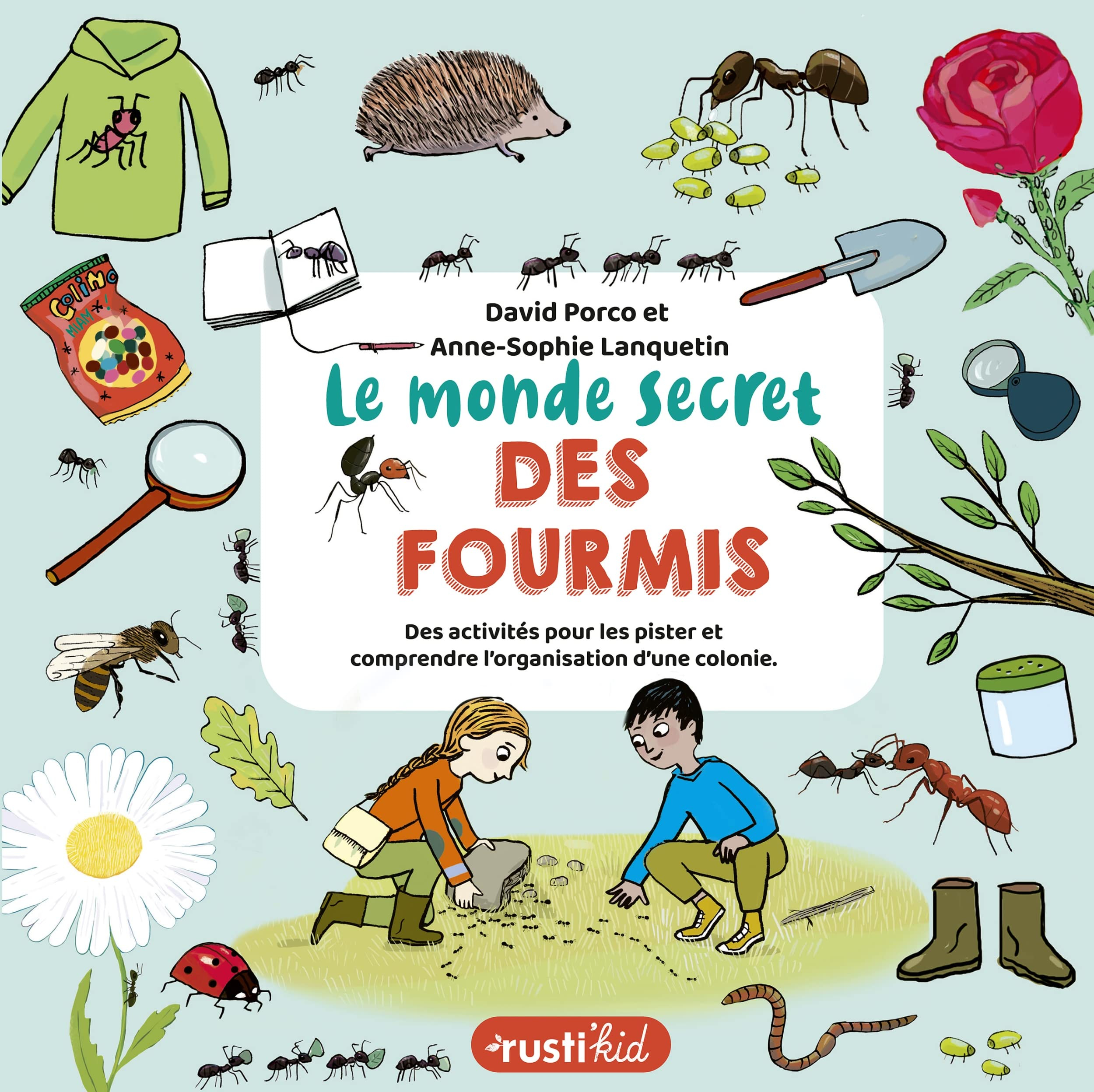Le monde secret des fourmis : des activités pour les pister et comprendre l'organisation d'une colon