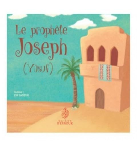 Prophète (le) Joseph (Yûsuf)