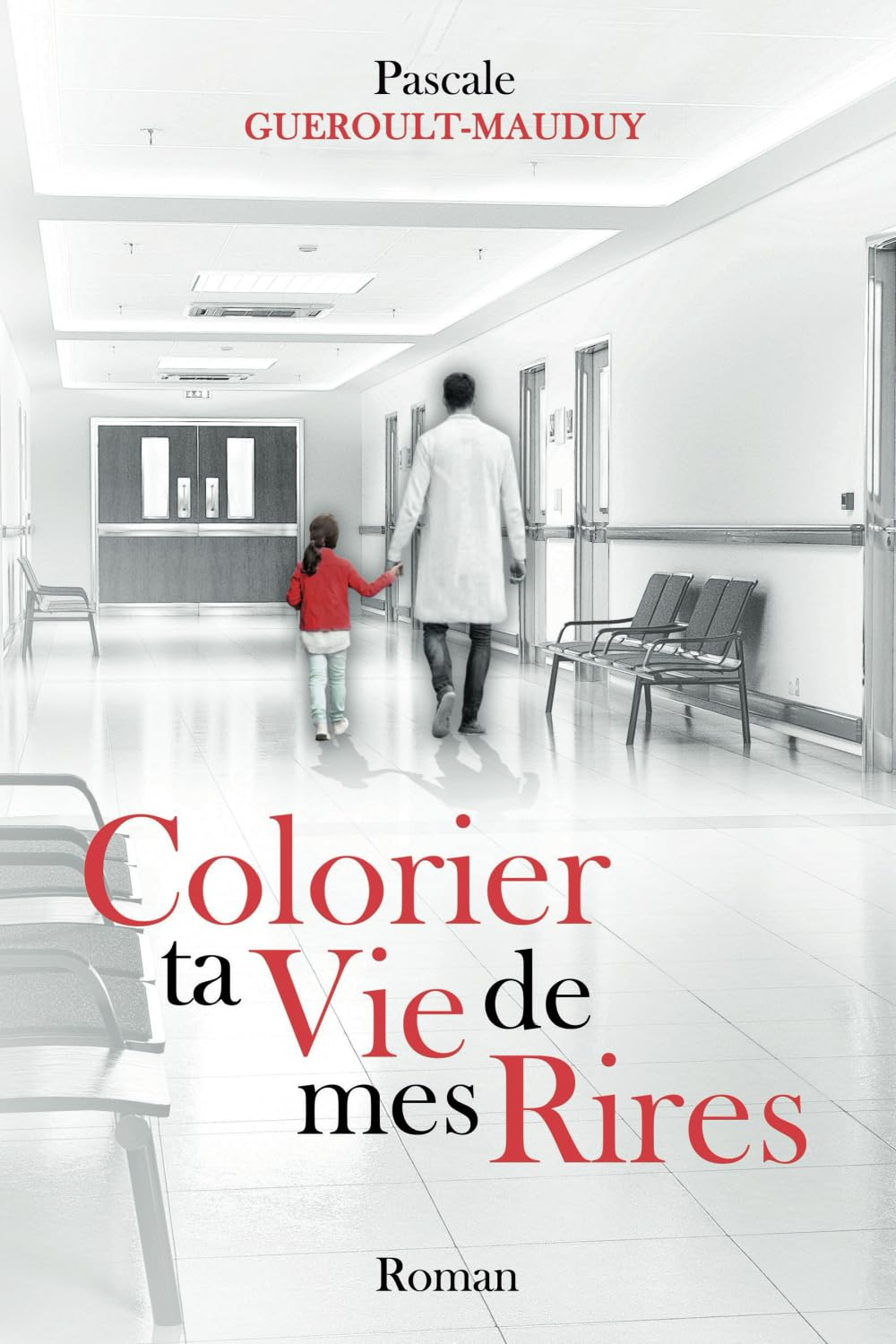 Colorier ta Vie de mes Rires: Roman