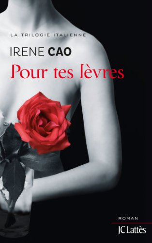 La trilogie italienne. Vol. 2. Pour tes lèvres