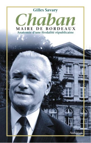 chaban maire de bordeaux : anatomie d'une féodalité républicaine