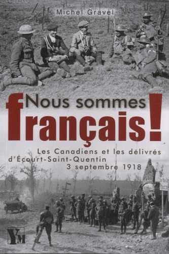 Nous sommes français ! : les Canadiens et les délivrés d'Ecourt-Saint-Quentin, 3 septembre 1918