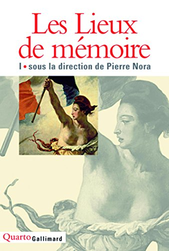 Les lieux de mémoire. Vol. 1. La République, la Nation I, la Nation II