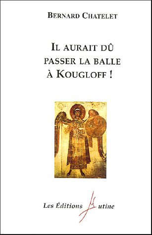 Il aurait dû passer la balle à Kougloff !