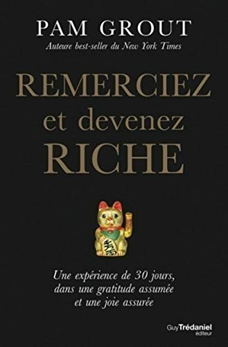 Remerciez et devenez riche : une expérience de 30 jours, dans une gratitude assumée et une joie assu