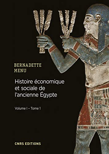 Histoire économique et sociale de l'ancienne Egypte : de Nârmer à Alexandre le Grand. Vol. 1. Les fo