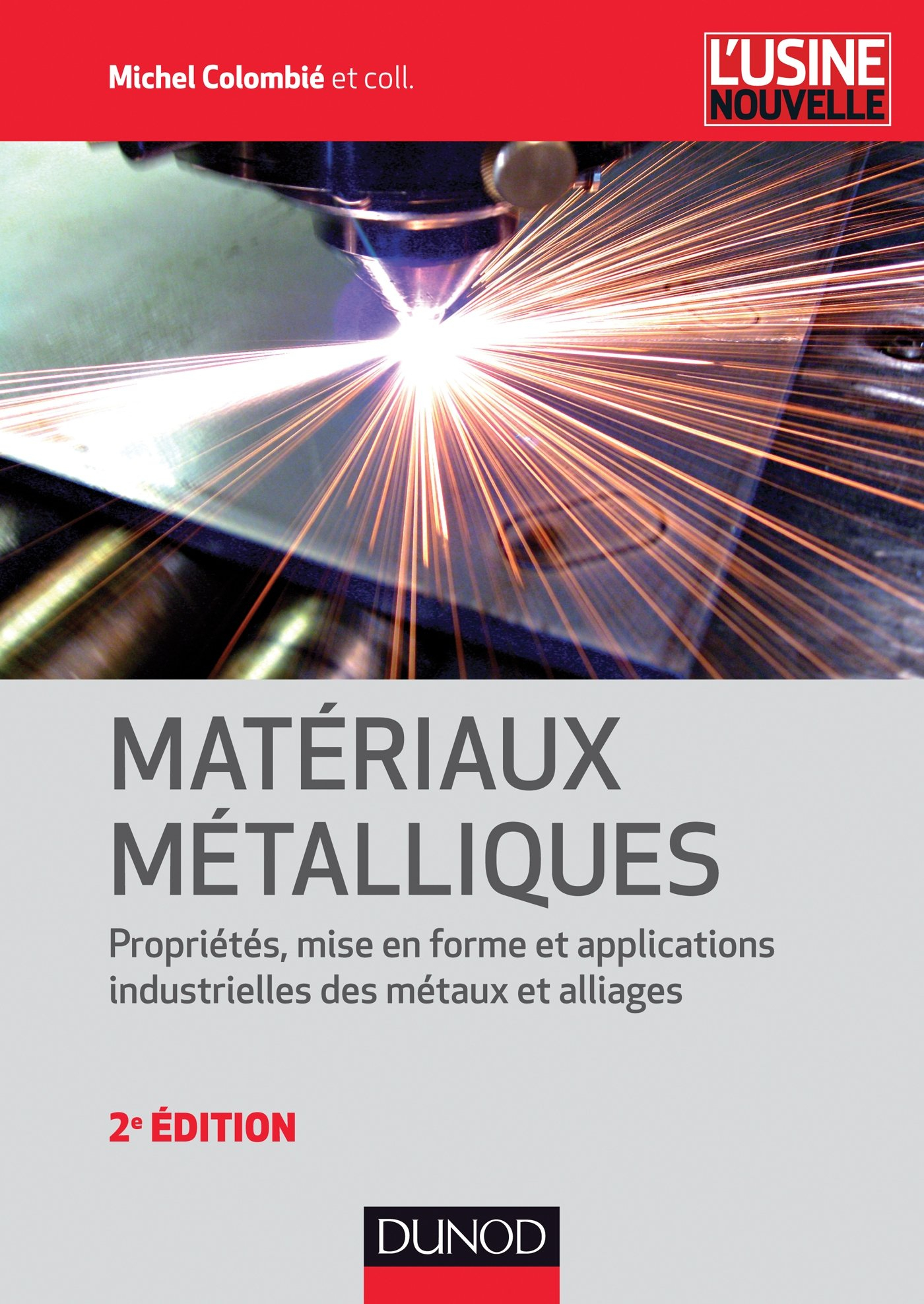 Matériaux métalliques : propriétés, mise en forme et applications industrielles des métaux et alliag