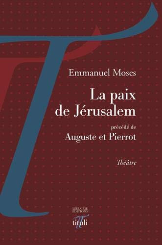 La paix de Jérusalem. Auguste et Pierrot : théâtre