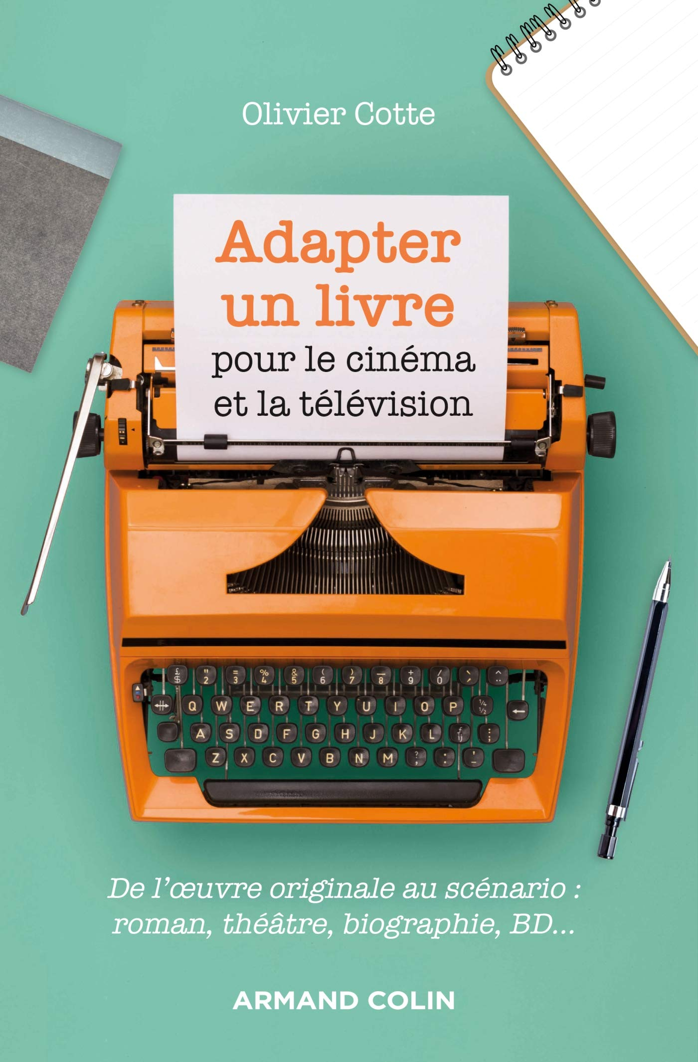Adapter un livre pour le cinéma et la télévision : de l'oeuvre originale au scénario : roman, théâtr