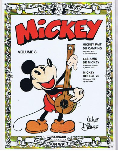L'Intégrale de Mickey. Vol. 3. Mickey fait du camping, Les Amis de Mickey, Mickey détective