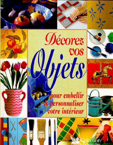 Décorez vos objets : pour embellir et personnaliser votre intérieur