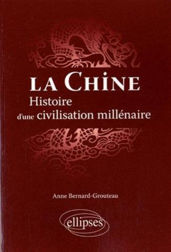 La Chine : histoire d'une civilisation millénaire