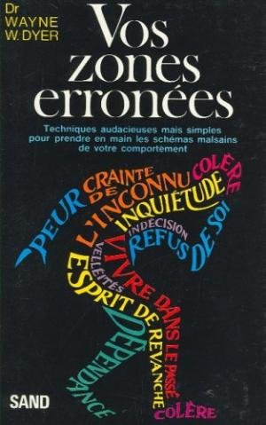 Vos zones erronées : techniques audacieuses mais simples pour prendre en main les schémas malsains d