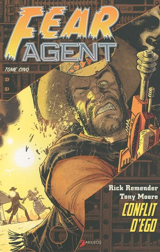 Fear agent. Vol. 5. Conflit d'ego