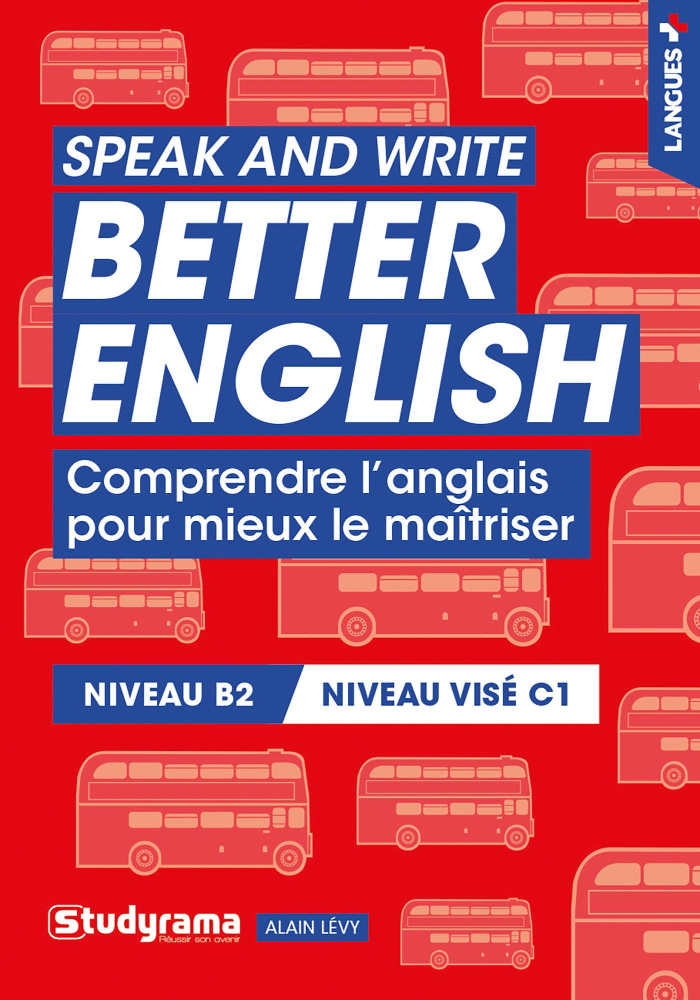 Speak and write better English : comprendre l'anglais pour mieux le maîtriser : niveau B2, niveau vi