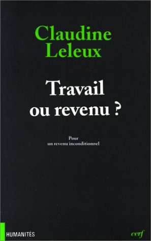 Travail ou revenu ? : pour un revenu inconditionnel