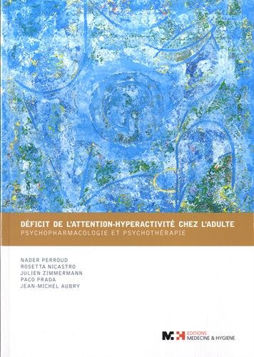 Déficit de l'attention-hyperactivité chez l'adulte : psychopharmacologie et psychothérapie