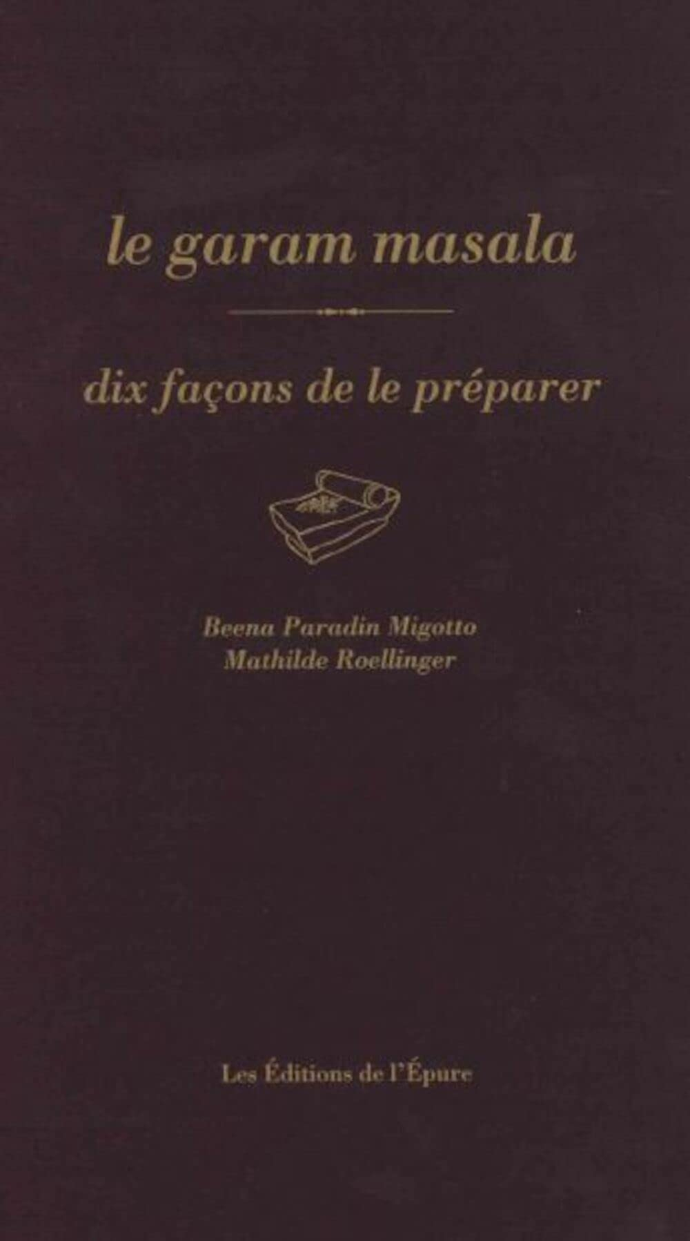 Le garam masala : dix façons de le préparer