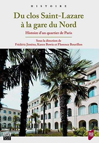 Du clos Saint-Lazare à la gare du Nord : histoire d'un quartier de Paris