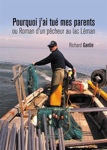 Pourquoi j'ai tué mes parents ou Roman d'un pêcheur au lac Léman