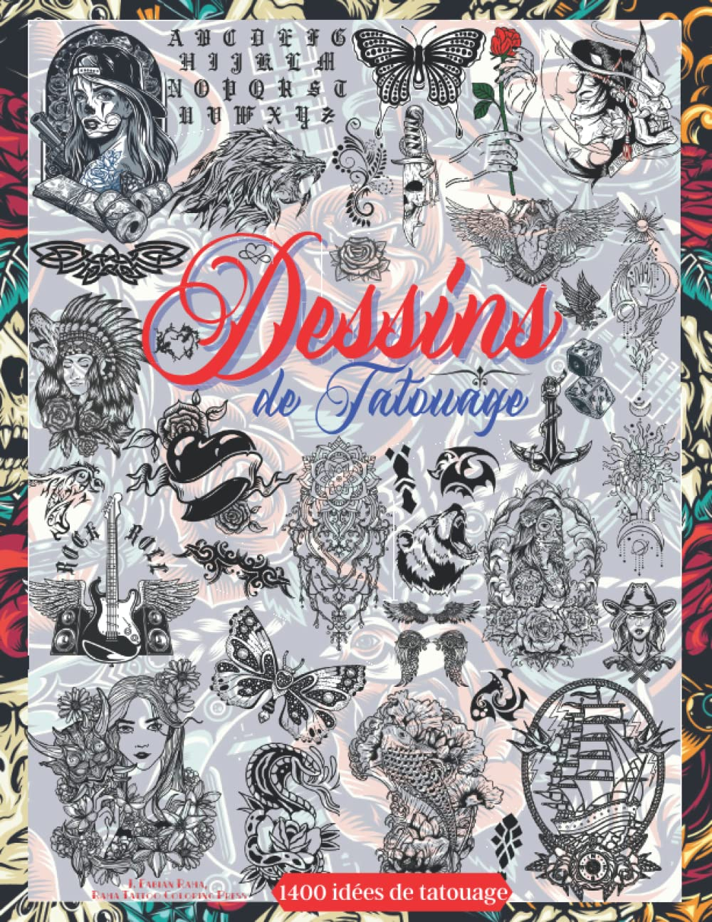 Dessins de Tatouage: Plus de 1400 Dessins de Tatouage Pour de Vrais Tatoueurs, Professionnels et Ama