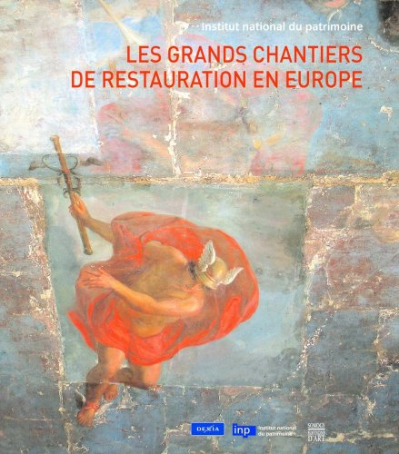 Les grands chantiers de restauration en Europe : actes du colloque, Paris, à l'Institut national du 