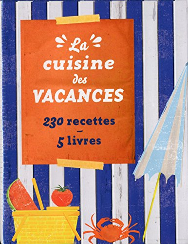 La cuisine des vacances : 230 recettes