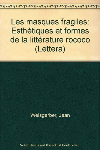 Les Masques fragiles : esthétique et formes de la littérature rococo