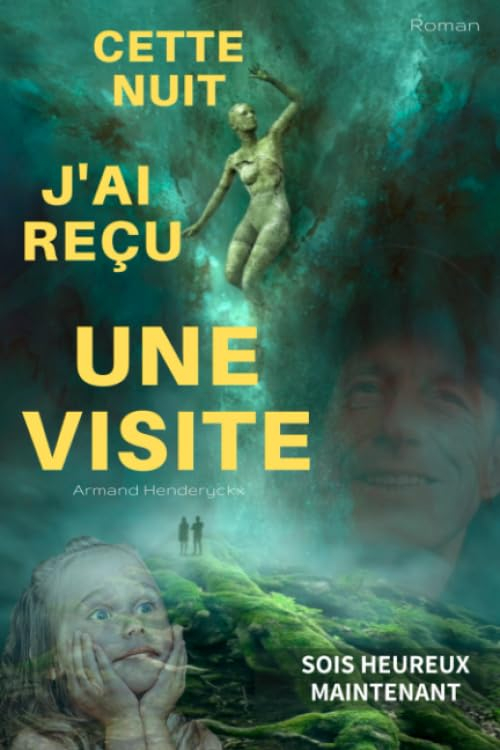 Cette nuit j'ai reçu une visite: Sois heureux maintenant