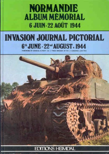 Normandie 1944, album mémorial : 6 juin-22 août 1944. Invasion journal pictorial : 6 June-22 August