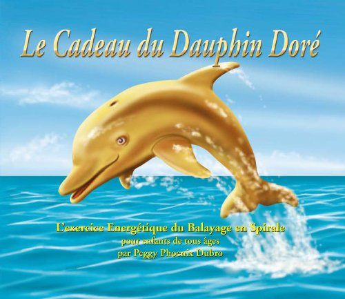 Le cadeau du dauphin doré : l'exercice énergétique du balayage