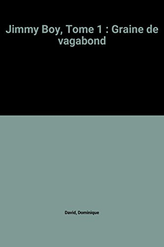 Jimmy Boy. Vol. 1. Graine de vagabond