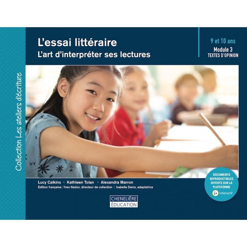 L'essai littéraire : art d'interpréter ses lectures. Module 3 : textes d'opinion, 9 et 10 ans