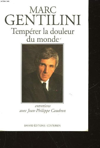 Tempérer la douleur du monde : entretiens avec Jean-Philippe Caudron