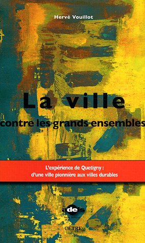 La ville contre les grands ensembles : l'expérience de Quetigny : d'une ville pionnière aux villes d