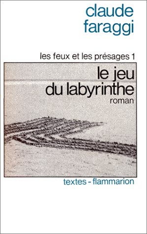 Les Feux et les présages. Vol. 1. Le Jeu du labyrinthe