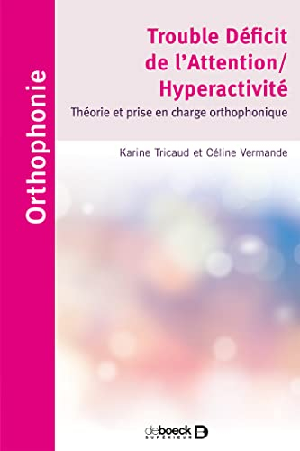 Trouble déficit de l'attention-hyperactivité : théorie et prise en charge orthophonique