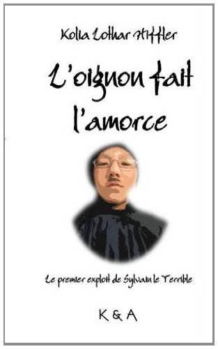 l'oignon fait l'amorce - le premier exploit de sylvain le terrible