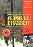 Préparer et réussir votre permis de chasser : programme officiel 2003