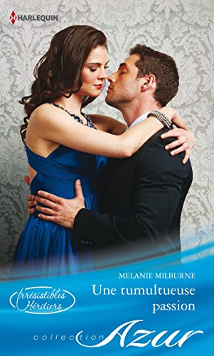 Une tumultueuse passion : irrésistibles héritiers