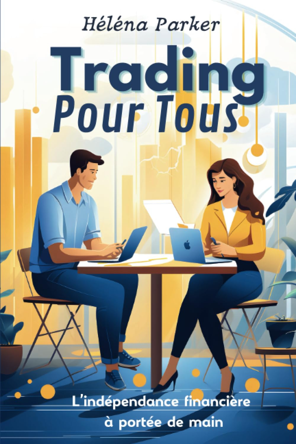 Trading pour Tous: L’indépendance financière à portée de main, pour une vie sans soucis financiers