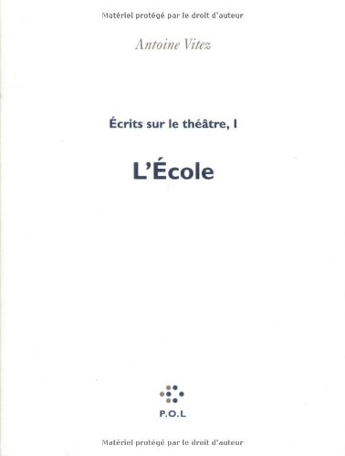 Ecrits sur le théâtre. Vol. 1. L'école