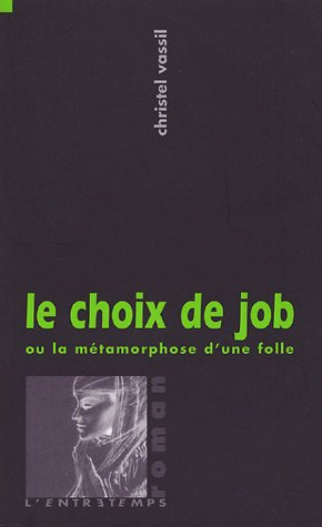 Le choix de Job ou La métamorphose d'une folle