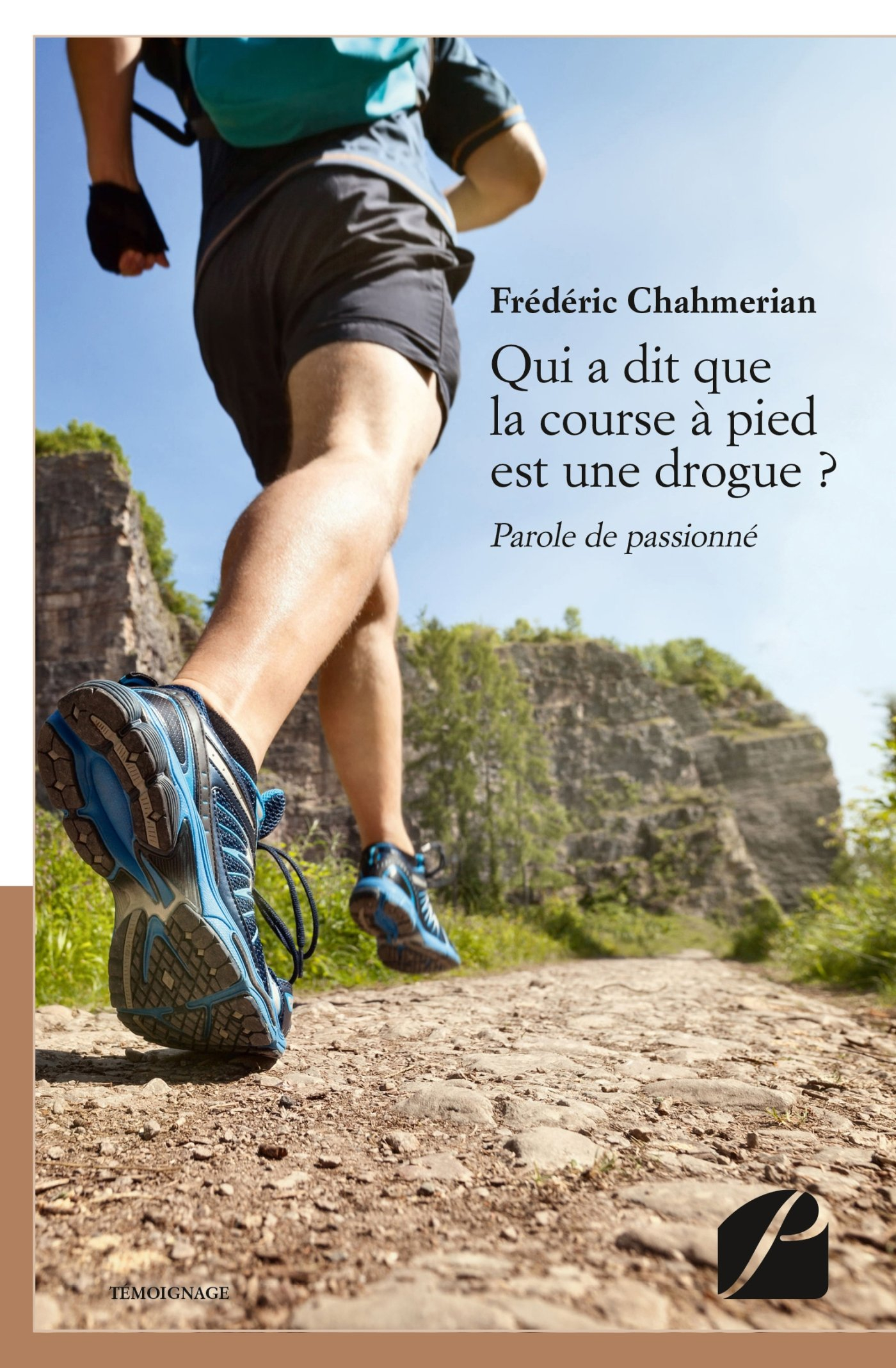 Qui a dit que la course à pied est une drogue ? : Parole de passionné