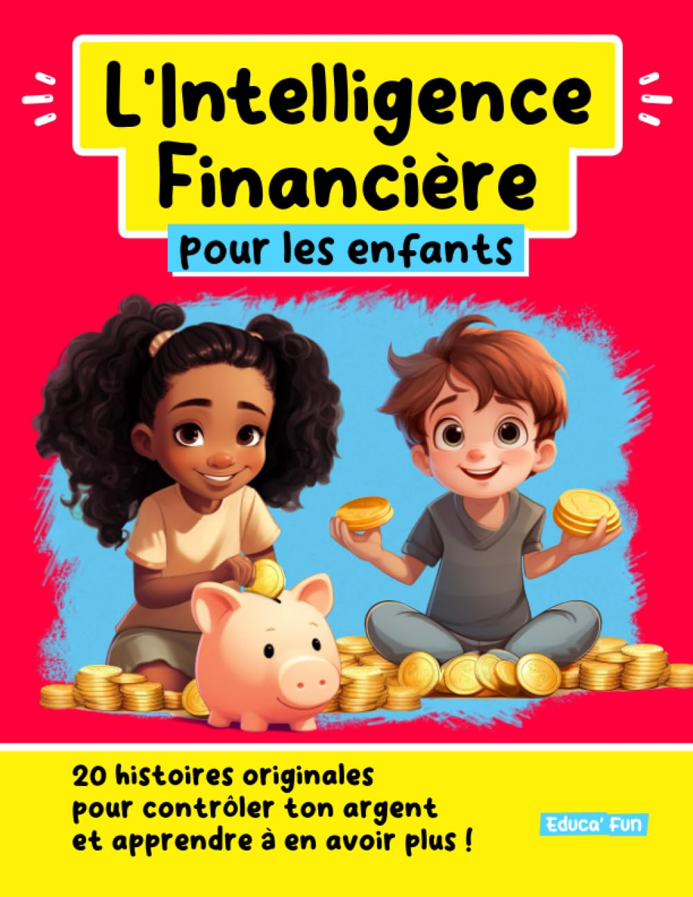L'Intelligence Financière pour les enfants: 20 histoires originales pour contrôler ton argent et app