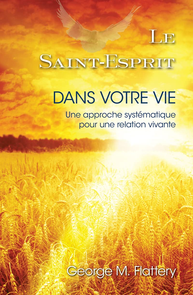 Le Saint-Esprit dans votre vie : approche systématique pour une relation vivante