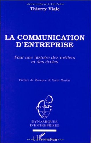 La communication d'entreprise : pour une histoire des métiers et des écoles