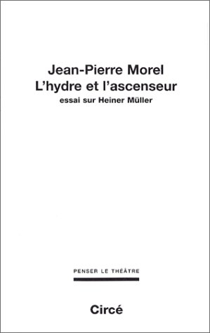 L'hydre et l'ascenseur : essai sur Heiner Müller